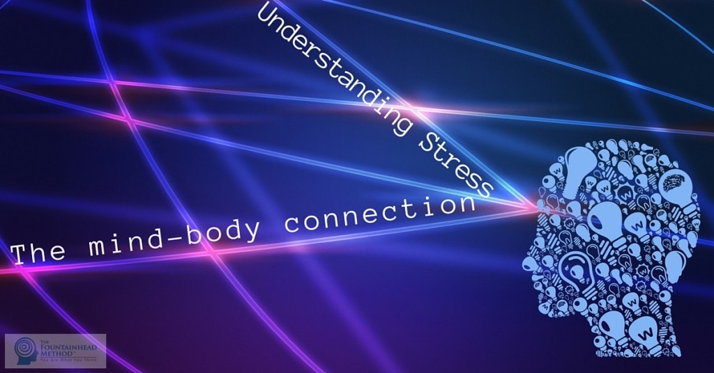 Understanding Stress, The Mind Body Connection