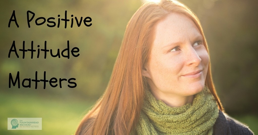 A Positive Attitude Matters and Benefits Your Sobriety.