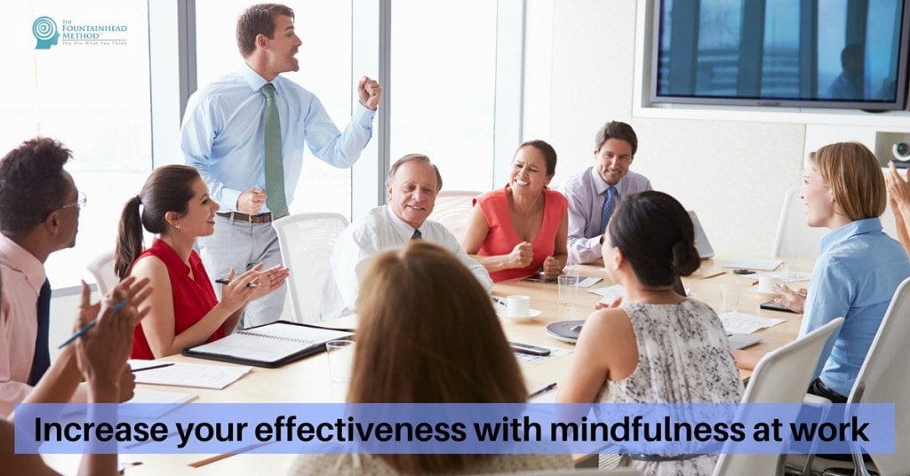 Increase your effectiveness with mindfulness at work